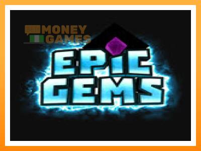 เครื่องเกม Epic Gems - เกมเพื่อเงินจริง