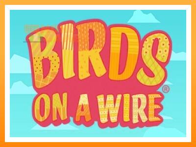 เครื่องเกม Birds On A Wire - เกมเพื่อเงินจริง