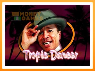 เครื่องเกม Tropic Dancer - เกมเพื่อเงินจริง