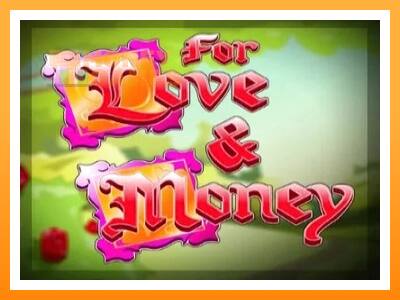 เครื่องเกม For Love and Money - เกมเพื่อเงินจริง