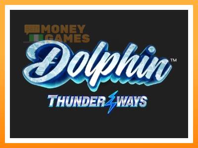 เครื่องเกม Dolphin Thunder Ways - เกมเพื่อเงินจริง