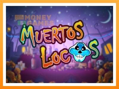 เครื่องเกม Muertos Locos - เกมเพื่อเงินจริง