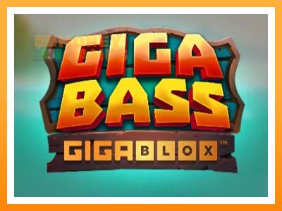 เครื่องเกม Giga Bass Gigablox - เกมเพื่อเงินจริง