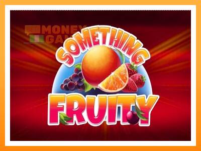 เครื่องเกม Something Fruity - เกมเพื่อเงินจริง