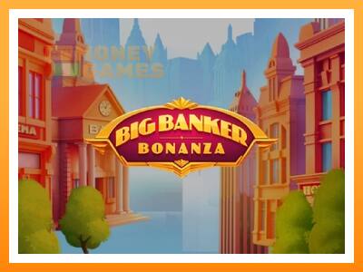 เครื่องเกม Big Banker Bonanza - เกมเพื่อเงินจริง