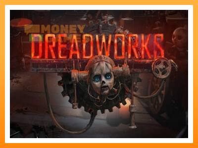 เครื่องเกม Dreadworks - เกมเพื่อเงินจริง