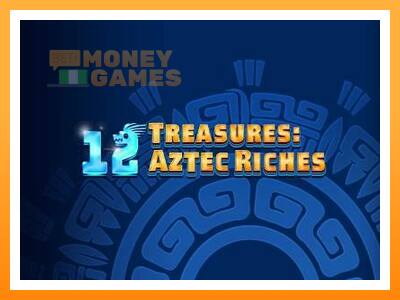 เครื่องเกม 12 Treasures: Aztec Riches - เกมเพื่อเงินจริง