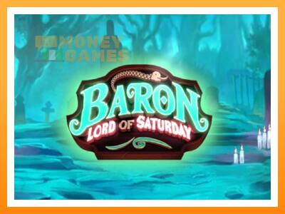 เครื่องเกม Baron Lord of Saturday - เกมเพื่อเงินจริง