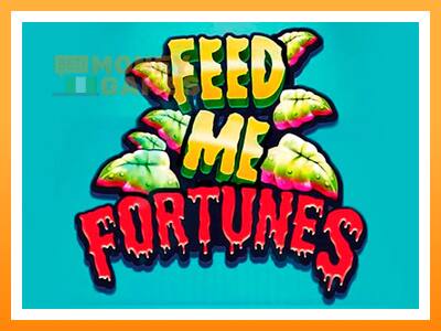 เครื่องเกม Feed Me Fortunes - เกมเพื่อเงินจริง