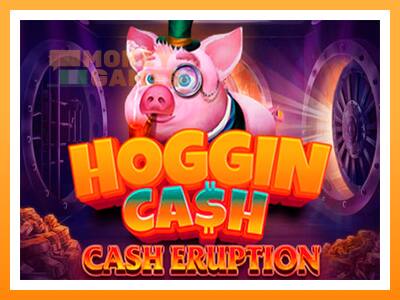 เครื่องเกม Cash Eruption Hoggin Cash - เกมเพื่อเงินจริง