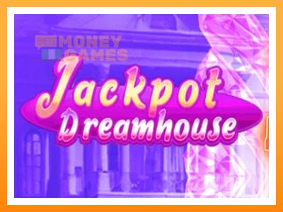 เครื่องเกม Jackpot Dreamhouse - เกมเพื่อเงินจริง