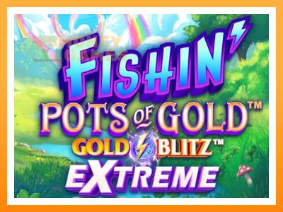 เครื่องเกม Fishin Pots of Gold: Gold Blitz Extreme - เกมเพื่อเงินจริง