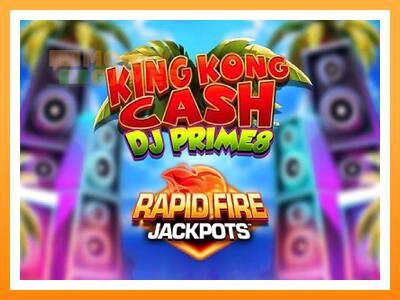 เครื่องเกม King Kong Cash DJ Prime8 Rapid Fire Jackpots - เกมเพื่อเงินจริง