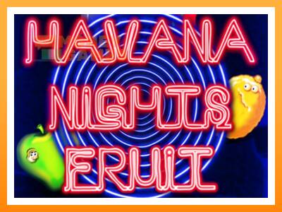 เครื่องเกม Havana Nights Fruit - เกมเพื่อเงินจริง