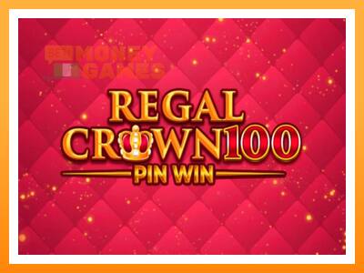 เครื่องเกม Regal Crown 100 - เกมเพื่อเงินจริง