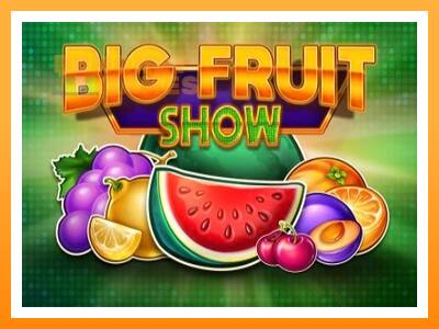 เครื่องเกม Big Fruit Show - เกมเพื่อเงินจริง